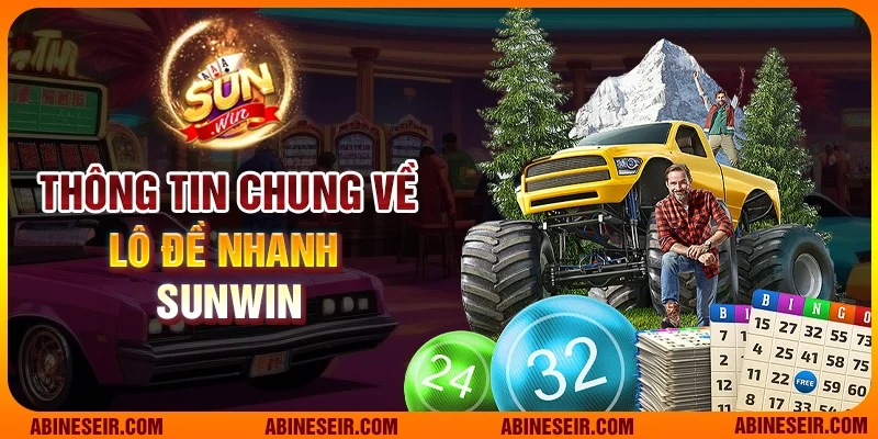 Thông tin chung về Lô đề nhanh Sunwin