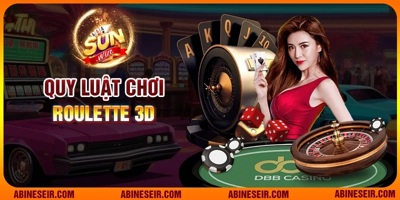 Quy luật chơi Roulette 3D chi tiết nhất