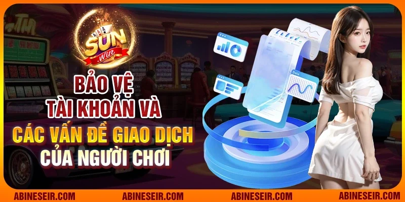 Bảo vệ tài khoản và các vấn đề giao dịch của người chơi