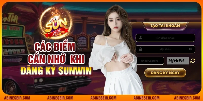 Các điểm cần nhớ khi đăng ký Sunwin