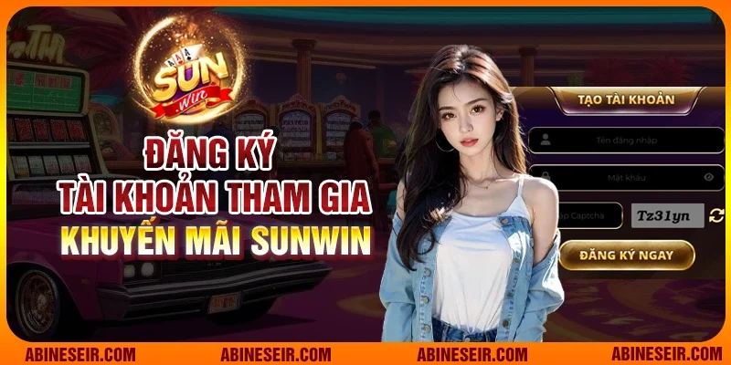 Đăng ký tài khoản tham gia khuyến mãi Sunwin