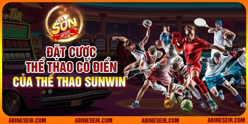 Đặt cược thể thao cổ điển của thể thao Sunwin