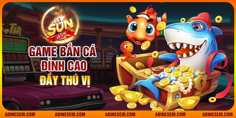 Game bắn cá đỉnh cao đầy thú vị