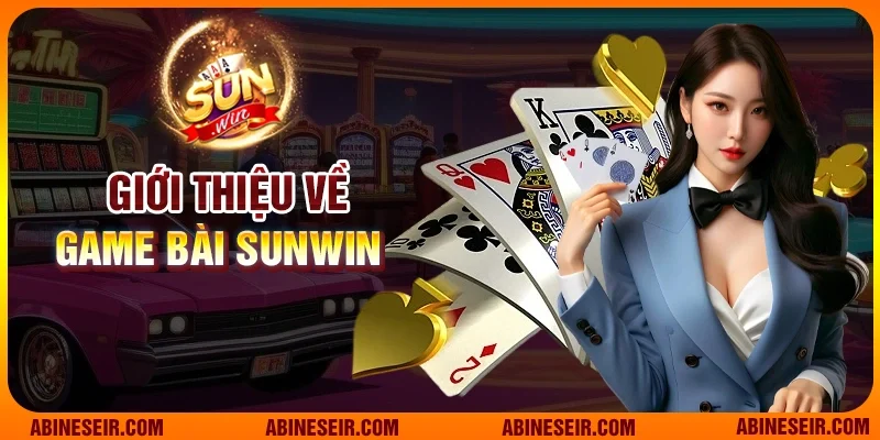Giới thiệu về Game Bài Sunwin