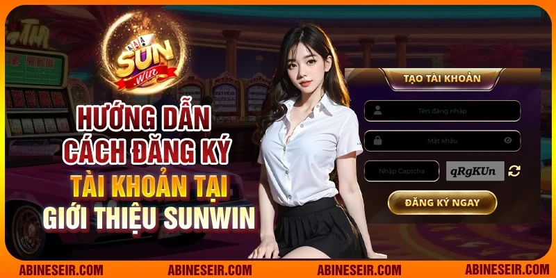 Giới Thiệu Sunwin 4 Hướng dẫn cách đăng ký tài khoản tại giới thiệu Sunwin