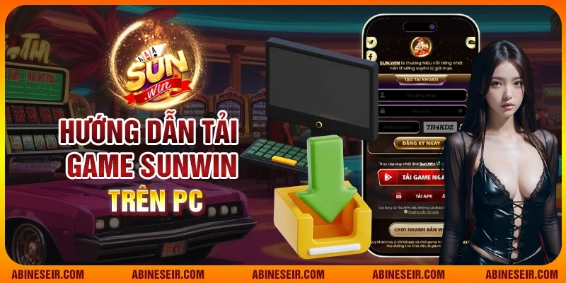 Tải Sunwin – Game Bài Đỉnh Cao, Chơi Cực Đã, Thắng Cực Lớn 5 Hướng dẫn tải game Sunwin trên PC