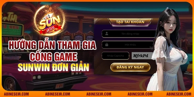 Hướng dẫn tham gia cổng game Sunwin đơn giản