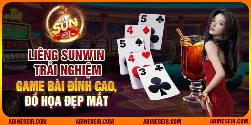 Liêng Sunwin trải nghiệm game bài đỉnh cao, đồ họa đẹp mắt