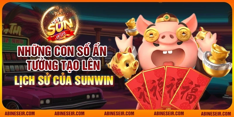Những con số ấn tưởng tạo lên lịch sử của Sunwin