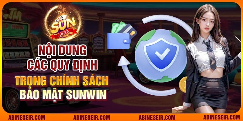 Nội dung các quy định trong chính sách bảo mật Sunwin