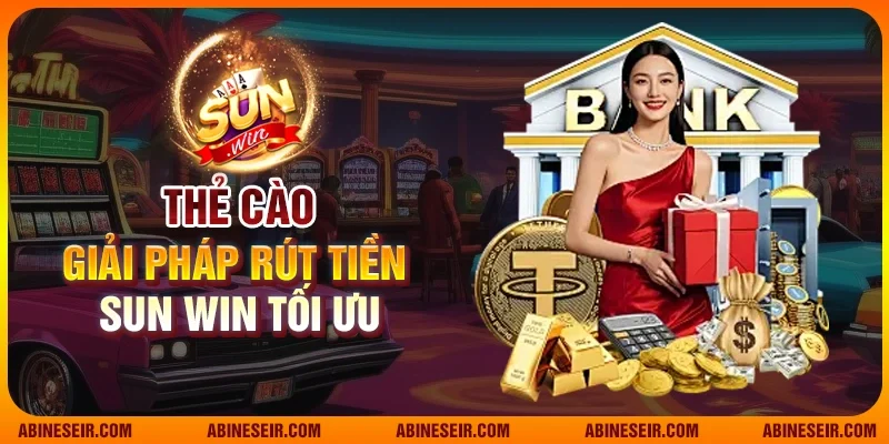 Thẻ cào - Giải pháp rút tiền Sun Win tối ưu