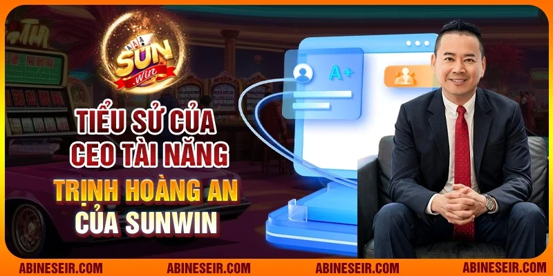 Tiểu sử của CEO tài năng Trịnh Hoàng An của Sunwin
