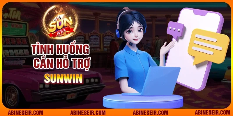 Tình huống cần hỗ trợ Sunwin
