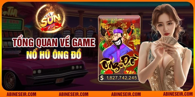 Tổng quan về game nổ hũ Ông Đồ