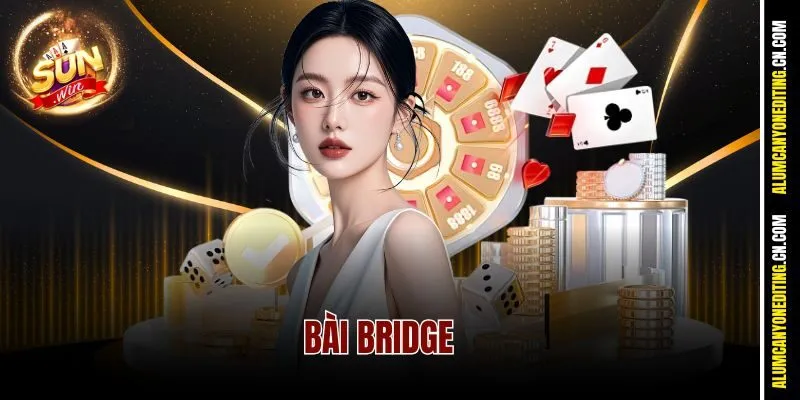 Bài Bridge