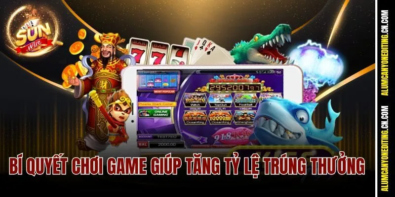Bí quyết chơi game giúp tăng tỷ lệ trúng thưởng