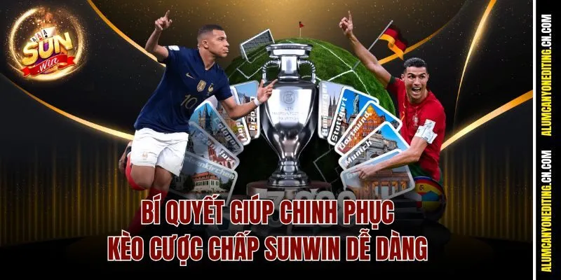 Bí quyết giúp chinh phục kèo cược chấp Sunwin dễ dàng.