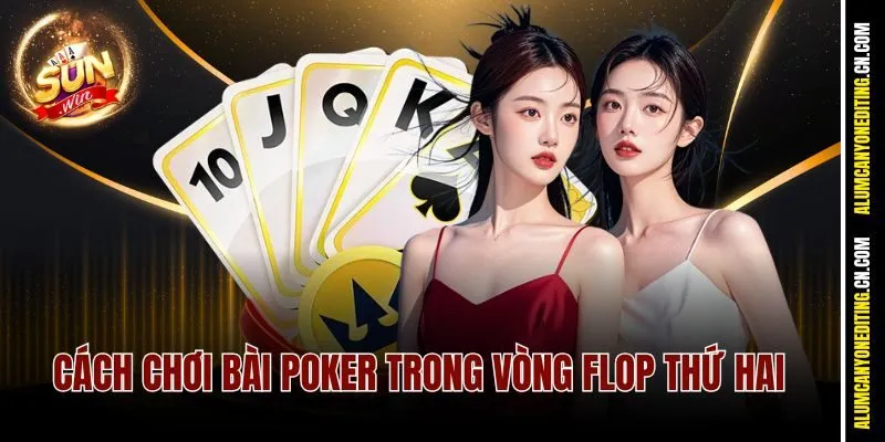 Cách chơi bài Poker trong vòng Flop thứ hai
