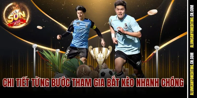 Chi tiết từng bước tham gia bắt kèo nhanh chóng