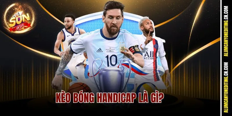 Kèo Bóng Handicap Là Gì