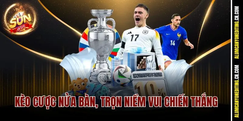 Kèo cược nửa bàn, trọn niềm vui chiến thắng