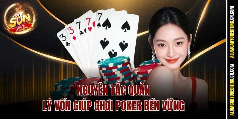 Nguyên tắc quản lý vốn giúp chơi Poker bền vững