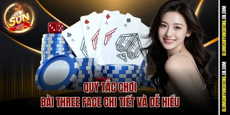 Quy tắc chơi bài Three Face chi tiết và dễ hiểu
